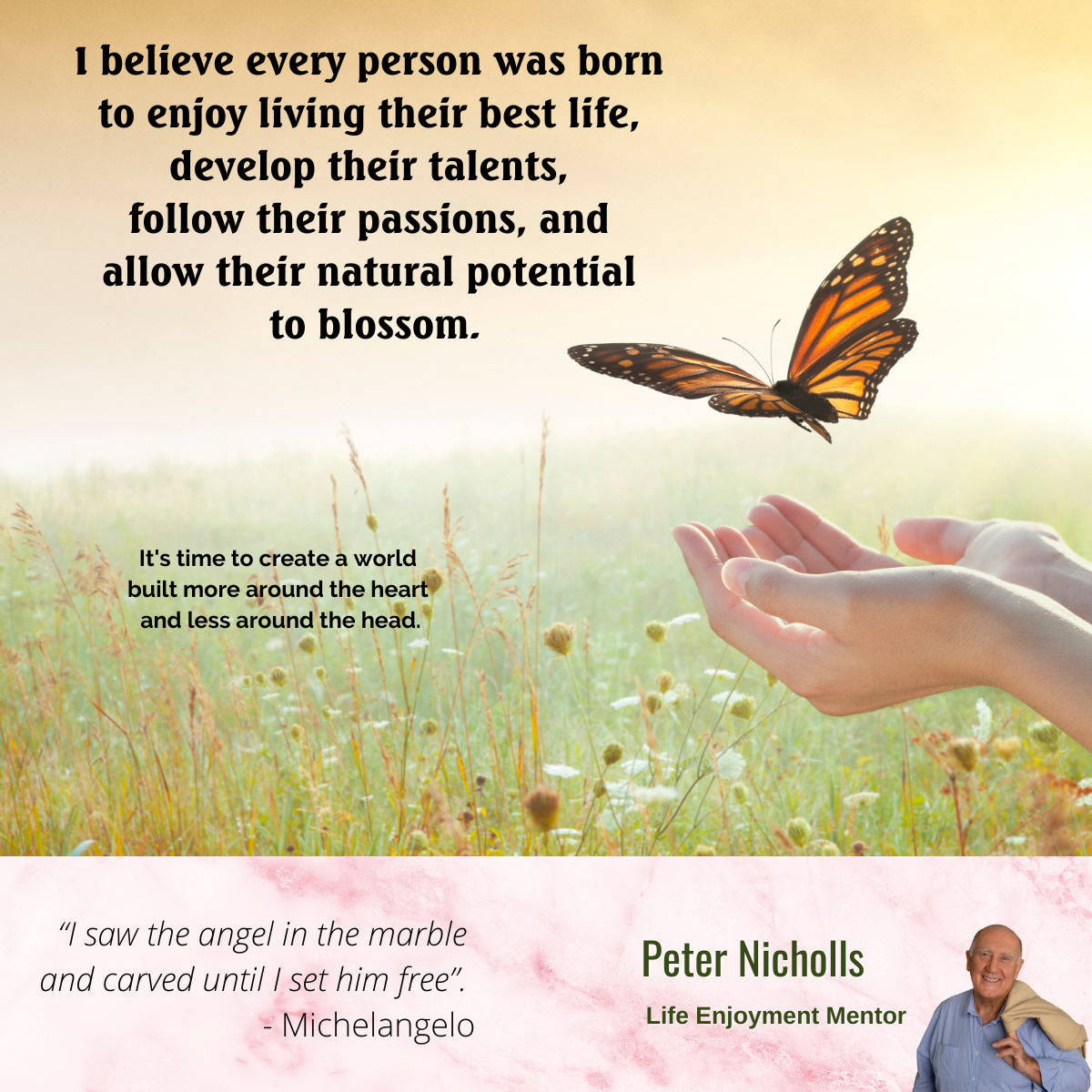 I believe every person was born to enjoy living their best life develop their talents and allow their natural potential to blossompng